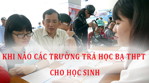 KHI-NAO-CAC-TRUONG-THPT-TRA=-HOC-BA-CHO-HOCJ-SINH